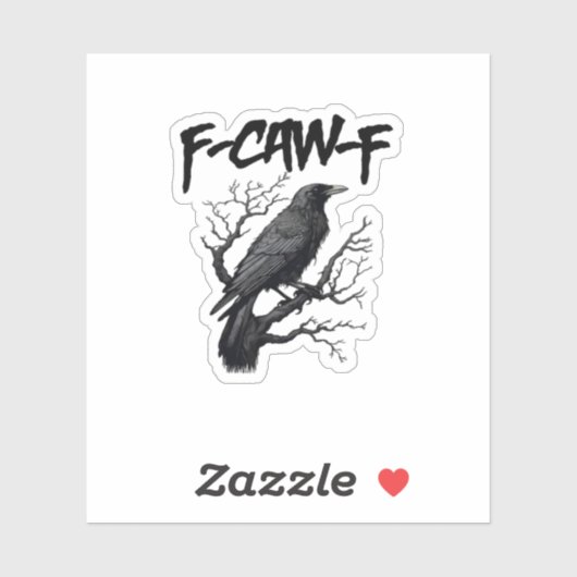 Sticker Graphisme drôle de corbeau Caw F Supportez votre m (Feuille)