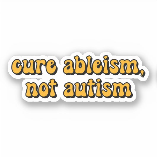 Sticker guérir l'ableisme, pas l'autisme Typographie jaune (Devant)