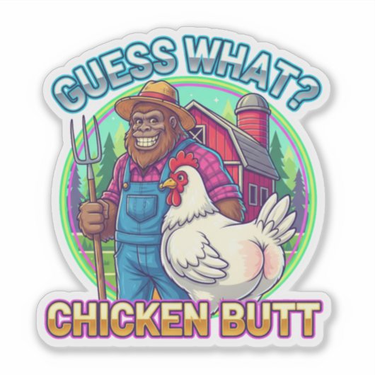 Sticker Guess What? What Chicken Butt (Devant)