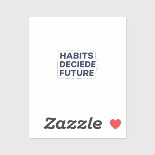 Sticker Habits Decide Future (Feuille)