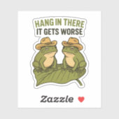 Sticker Hang in there it gets worse funny frog (Feuille)