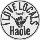 STICKER HAOLE I LOCALS SHAKA HAWAII (Devant)