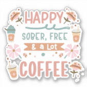 Sticker Happy Sober Free et beaucoup de café (Devant)