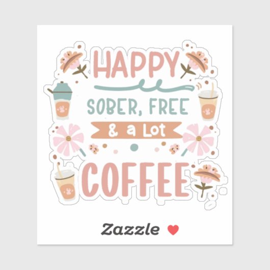 Sticker Happy Sober Free et beaucoup de café (Feuille)