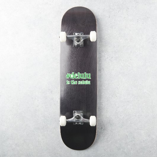 Sticker Hashtag #Delulu is the Solulu Green (Skateboard)