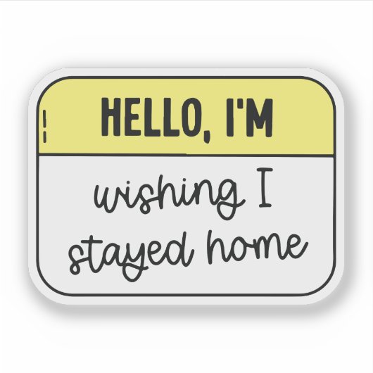 Sticker Hello, I'm wishing i stayed home (Devant)