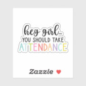 Sticker Hey Girl, vous devriez prendre la présence, Don de (Feuille)