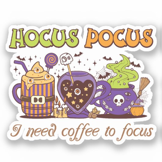 Sticker Hocus Pocus - J'Ai Besoin De Café Pour Me Concentr (Recto)