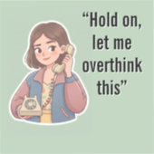 Sticker Hold On Let Me Overthink This Funny Quote (Recto)