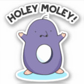Sticker Holey Moley Funny Mole Pun (Devant)