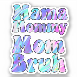 Sticker Holographique maman maman maman maman maman Bruh