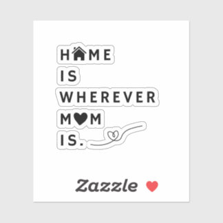 Sticker Home Is Wherever Mom Is – Gift For Mom