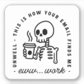 Sticker How your email finds me funny eww work unhinged (Devant)