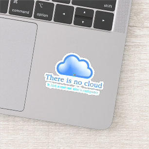 Sticker Humour Tech Drôle Il n'y a pas de Nuage, c'est un