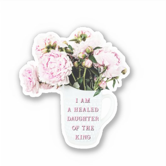 Sticker I Am a Healed Daughter of the King Elegant Peonies (Devant)