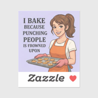 Sticker I Bake Because Punching People Is Frowned Upon