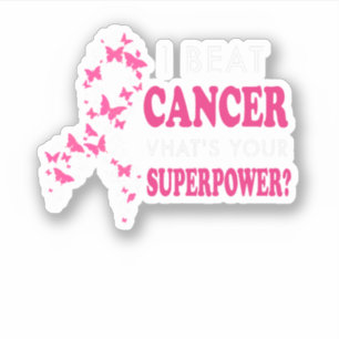 Sticker I Beat Cancer What's Your Superpower Breast Cancer