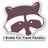 Sticker I Brake For Trash Pandas (Devant)