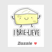 Sticker I Brie-lieve Funny Positive Brie Cheese Pun (Feuille)