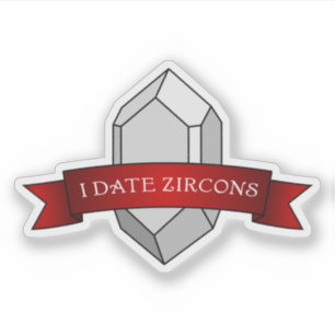 Sticker "I Date Zircons" Géologie drôle
