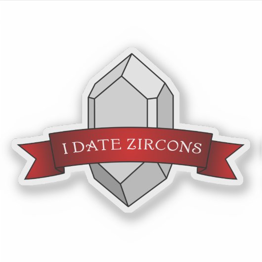 Sticker "I Date Zircons" Géologie drôle (Devant)
