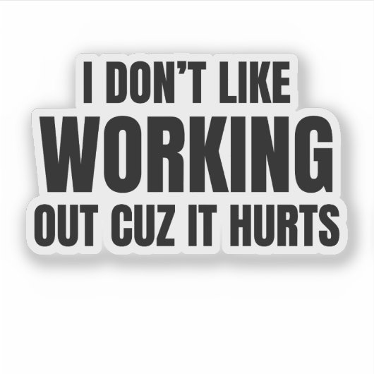 Sticker I Don't Like Working Out Cuz It Hurts (Devant)