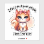 Sticker I Don't Need Your Attitude Funny Cat Lover Gift  (Feuille)