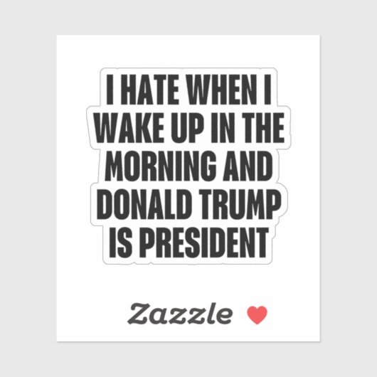 Sticker I Hate When Trump is The President Funny (Feuille)