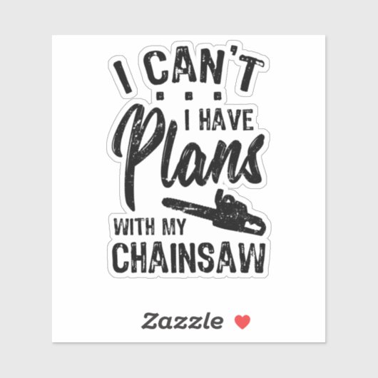 Sticker I Have Plans WIth My Chainsaw (Feuille)