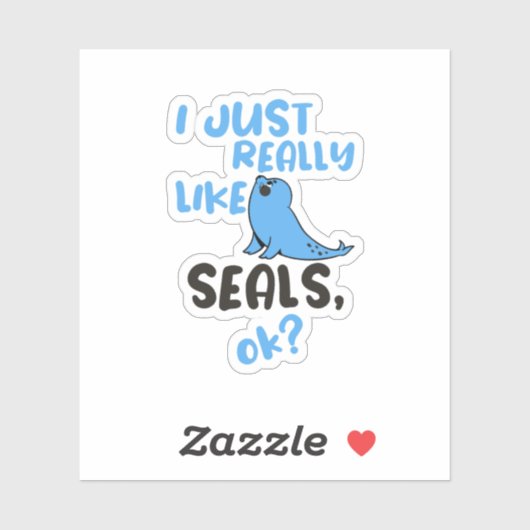 Sticker I Just Really Like Seals, OK?  (Feuille)