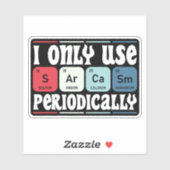 Sticker I Only Use Sarcasm Periodically Cool Science Quote (Feuille)