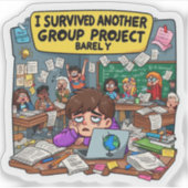 Sticker I Survived Another Group Project Barely Funny (Devant)
