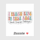 Sticker I Teach Kids to Talk Back Speech Pathologist SLP (Feuille)