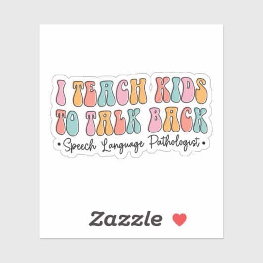 Sticker I Teach Kids to Talk Back Speech Pathologist SLP (Feuille)