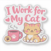 Sticker I Work for My Cat – Cute Kawaii Cat Design (Devant)