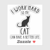 Sticker I Work Hard So My Cat Can Have A Better Life (Feuille)