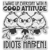 Sticker Idiots Happen Funny Bird Quote Gifts  (Devant)