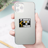 Sticker Il Devrait Fonctionner En Théorie, Drôle Bras Robo (Téléphone)