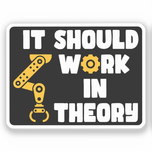 Sticker Il Devrait Fonctionner En Théorie, Drôle Bras Robo (Recto)