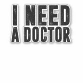 Sticker Il me faut un médecin (Devant)