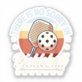 Sticker Il N'Y A Pas De Désolé Dans Pickleball (Recto)