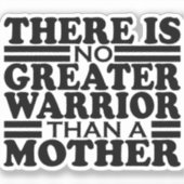 STICKER IL N'Y A PAS PLUS GRAND GUERRIER QU'UNE MÈRE. (Recto)
