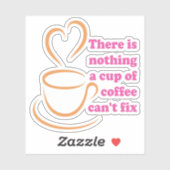 Sticker Il n'y a rien qu'une tasse de café ne puisse pas r (Feuille)