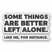 Sticker Il Vaut Mieux Laisser Certaines Choses Seules. Com (Devant)
