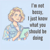 Sticker I'm Not Bossy I Just Know What You Should Be Doing (Recto)