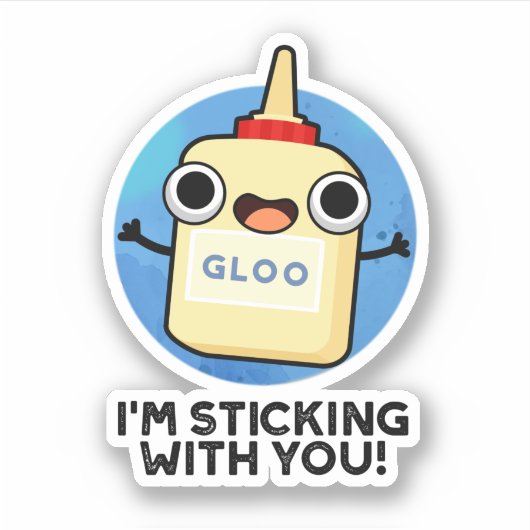 Sticker I'm Sticking With You Cute Glue Pun (Devant)