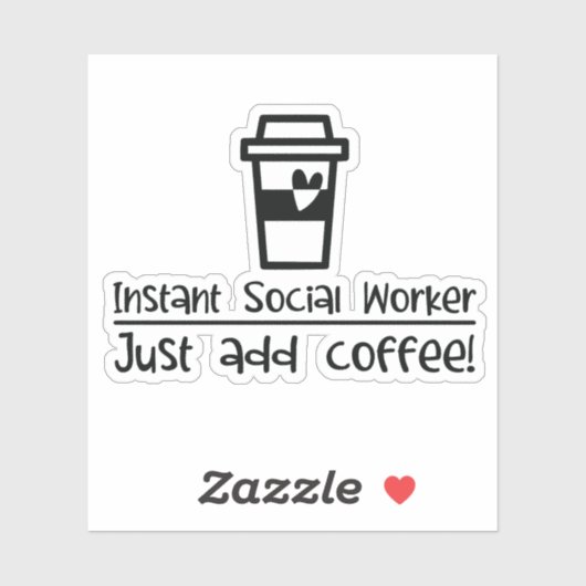 Sticker Instant Social Worker Juste Ajouter Café (Feuille)