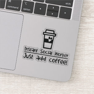 Sticker Instant Social Worker Juste Ajouter Café