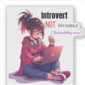 Sticker Introverti, PAS Invisible ( Juste en train de rega (Devant)
