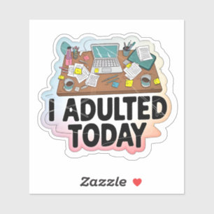 Sticker J'Adulte Aujourd'hui au travail